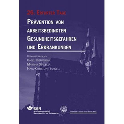 26. Erfurter Tage: Prävention von arbeitsbedingten Gesundheitsgefahren und Erkrankungen