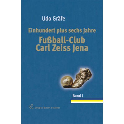 Einhundert plus sechs Jahre Fußball-Club Carl Zeiss Jena