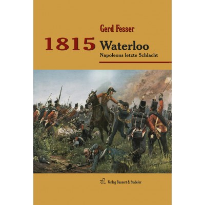 1815. Waterloo - Napoleons letzte Schlacht